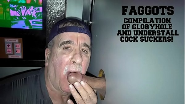 COMPILATION OF UNDERSTALL AND GLORYHOLE COCK SUCKING HUNGRY CUM DRINKING FAGGOTS!